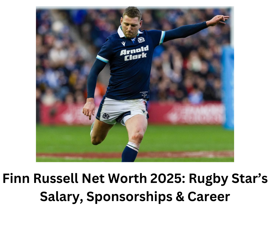 Finn Russell Net Worth 2025: Tackling Big Earnings on and Off the Field