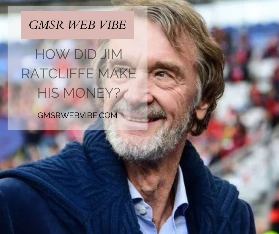 How Did Jim Ratcliffe Make His Money?