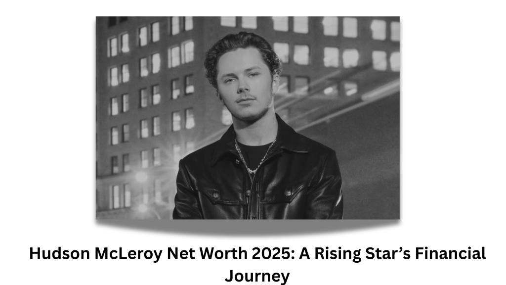 Hudson McLeroy Net Worth 2025: A Young Star’s Success Story